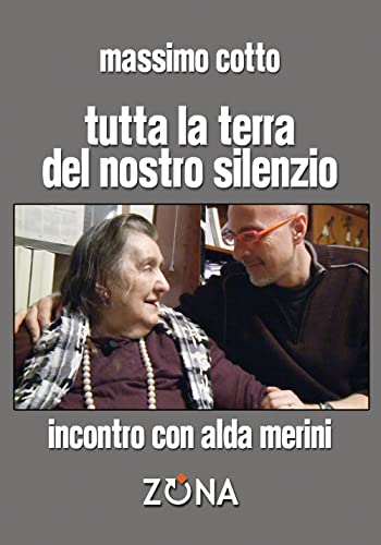 Stock image for Tutta la terra del nostro silenzio: Incontro con Alda Merini (Italian Edition) for sale by libreriauniversitaria.it