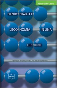 L'economia di una lezione. Capire i fondamenti della scienza economica (9788864400570) by Hazlitt, Henry