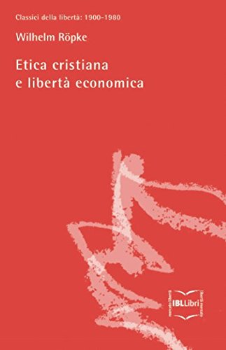 Stock image for Etica cristiana e libert economica (Classici della libert) (Italian Edition) for sale by GF Books, Inc.