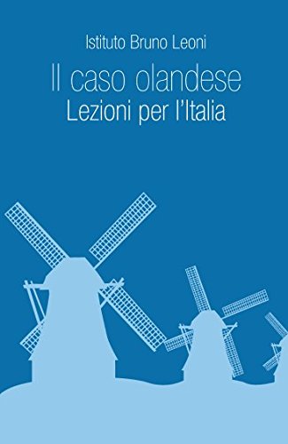Stock image for Il caso olandese. Lezioni per l'Italia: Lezioni per l'Italia for sale by Revaluation Books