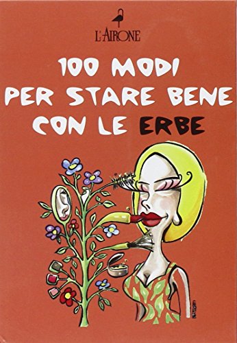 Stock image for Cento modi per star bene con le erbe for sale by libreriauniversitaria.it
