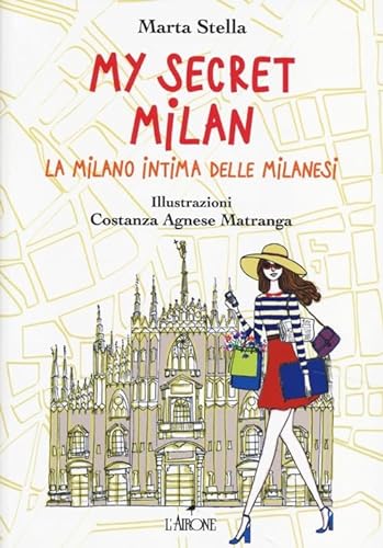 9788864421889: My secret Milan. La Milano intima delle milanesi. Ediz. illustrata