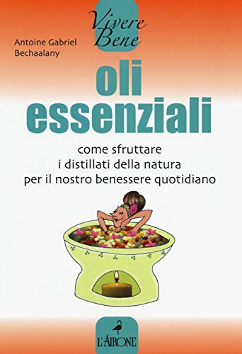 Beispielbild fr Oli essenziali. Come sfruttare i distillati della natura per il nostro benessere quotidiano zum Verkauf von libreriauniversitaria.it