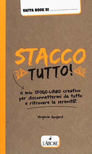 Stock image for Stacco tutto! Il mio sfogo-libro creativo per disconnettermi da tutto e ritrovare la serenit for sale by medimops