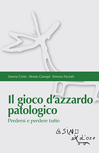 Imagen de archivo de Il gioco d'azzardo patologico. Perdersi e perdere tutto [Paperback] a la venta por Brook Bookstore