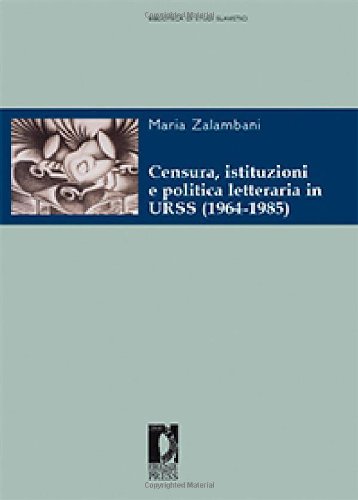 9788864530758: Censura, istituzioni e politica letteraria in URSS (1964-1985) (Biblioteca di studi slavistici)