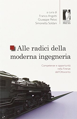 9788864531380: Alle radici della moderna ingegneria. Competenze e opportunit nella Firenze dell'Ottocento (Studi e saggi)