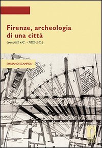 9788864531885: Firenze, archeologia di una citt (secoli I a.C.-XIII d.C.) (Strumenti per la didattica e la ricerca)