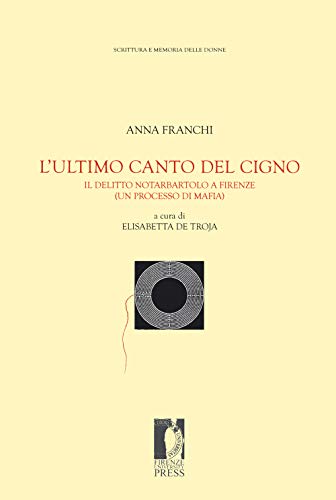 9788864539188: L'ultimo canto del cigno. Il delitto Notarbartolo a Firenze (un processo di mafia)