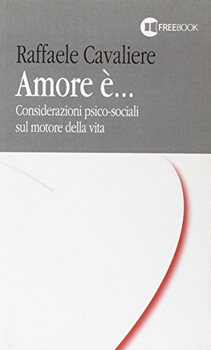 9788864550039: Amore ... Considerazioni psico-sociali sul motore della vita