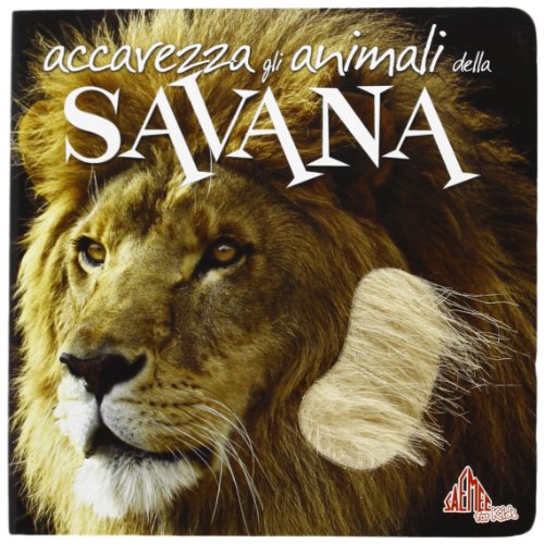 9788864570976: Accarezza gli animali della savana. Ediz. illustrata