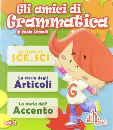 9788864571522: Gli amici di grammatica. Le storie di sce e sci. Le storie degli articoli. Le storie dell'accento