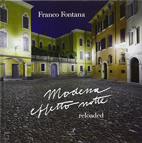 Modena effetto notte. Reloaded. - Fontana,Franco.