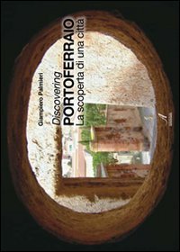 9788864620473: Discovering Portoferraio. La scoperta di una citt. Ediz. italiana e inglese