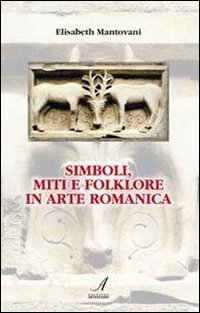9788864620527: Simboli, miti e folklore in arte romanica