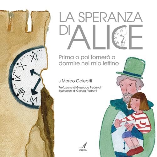 9788864621609: La speranza di Alice. Prima o poi torner a dormire nel mio lettino. Ediz. illustrata (Babau)