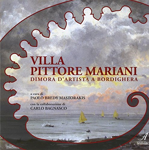 Beispielbild fr Villa Pittore Mariani. Dimora d'artista a Bordighera. zum Verkauf von libreriauniversitaria.it