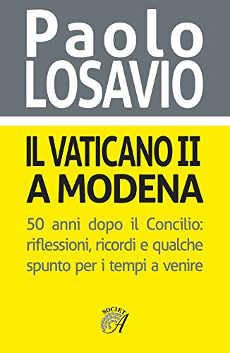 9788864623658: Il Vaticano II a Modena. 50 anni dopo il Concilio. Riflessioni, ricordi e qualche spunto per i tempi a venire