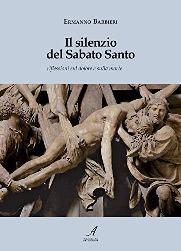 9788864623672: Il silenzio del Sabato Santo. Riflessioni sul dolore e sulla morte