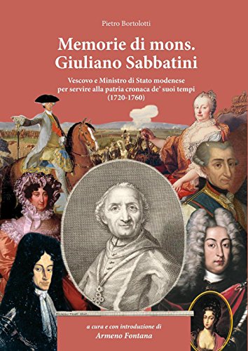 9788864624006: Memorie di Mons. Giuliano Sabbatini. Vescovo e Ministro di Stato modenese (1720-1760)