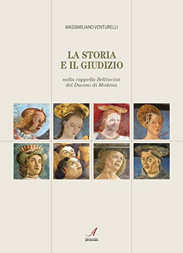 Beispielbild fr La storia e il giudizio nella cappella Bellincini del Duomo di Modena zum Verkauf von Zubal-Books, Since 1961