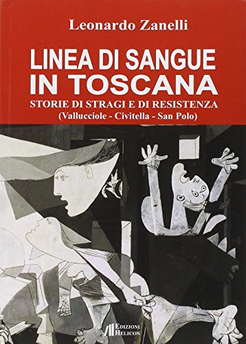 9788864662473: Linea di sangue in Toscana. Storie di stragi e Resistenza (Vallucciole, Civitella, San Polo)