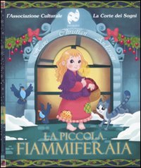 9788864710983: La piccola fiammiferaia. Ediz. illustrata. Con CD Audio (Le favole della Corte dei Sogni)