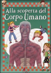 9788864711423: Alla scoperta del corpo umano. Ediz. illustrata