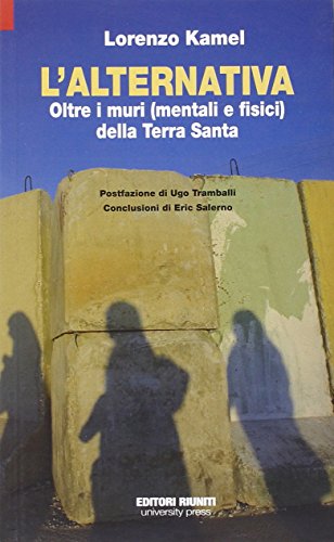 Stock image for L'alternativa. Oltre i muri (mentali e fisici) della Terra Santa for sale by libreriauniversitaria.it