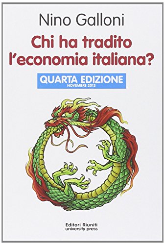 9788864731360: Chi ha tradito l'economia italiana?