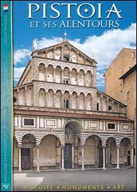 9788864780672: Pistoia et ses alentours. Histoire, monuments, art (Miniguida way)