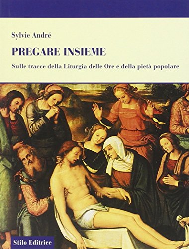 9788864790213: Pregare insieme. Sulle tracce della liturgia delle ore e della piet popolare (Religione)