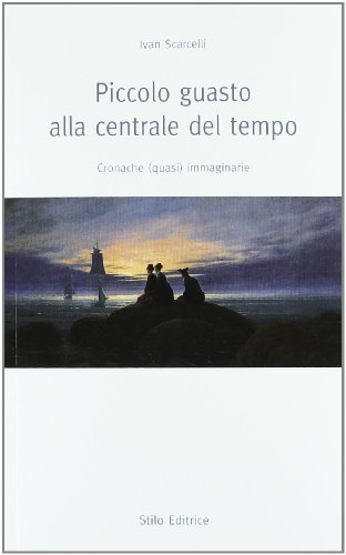 9788864790459: Piccolo guasto alla centrale del tempo. Cronache (quasi) immaginarie (Nuovelettere)