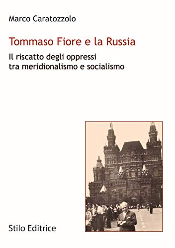 Beispielbild fr Tommaso Fiore e la Russia. Il riscatto degli oppressi tra meridionalismo e socialismo zum Verkauf von Buchpark