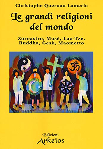 Stock image for Le grandi religioni del mondo. Zoroastro, Mos, Lao-Tse, Buddha, Ges, Maometto for sale by libreriauniversitaria.it