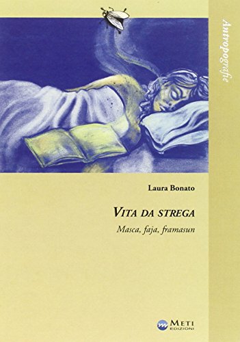 9788864840116: Vita da strega. Masca, faja, framasun (Antropografie)