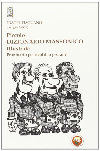 Beispielbild fr Piccolo dizionario massonico illustrato. Prontuario per neofiti o profani zum Verkauf von libreriauniversitaria.it