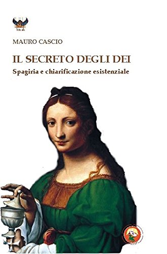 Beispielbild fr Il secreto degli dei. Spagiria e chiarificazione esistenziale (Italian) zum Verkauf von Brook Bookstore