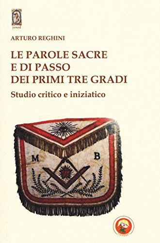Stock image for Le parole sacre e di passo dei primi tre gradi. Studio critico e iniziatico for sale by libreriauniversitaria.it