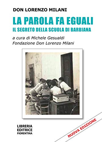 9788865001547: La parola fa eguali. Il segreto della scuola di Barbiana. Nuova ediz.