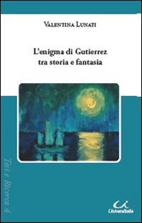 Stock image for L'enigma Di Gutierrez Tra Storia E Fantasia for sale by libreriauniversitaria.it