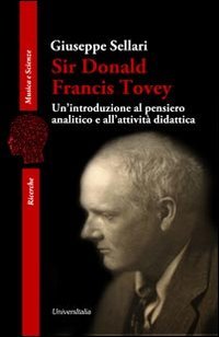 9788865073421: Sir Donald Francis Tovey. Un'introduzione al pensiero analitico e all'attivit didattica (Musica e scienze)