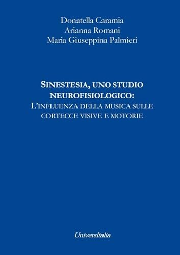 Stock image for Sinestesia, uno studio neurofisiologico: l?influenza della musica sulle cortecce visive e motorie for sale by libreriauniversitaria.it