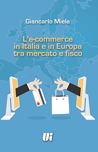 Imagen de archivo de L'e-commerce in Italia e in Europa tra mercato e fisco a la venta por libreriauniversitaria.it