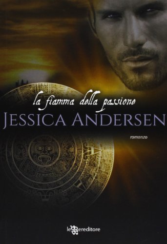 La fiamma della passione (9788865083246) by Jessica Andersen
