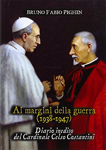 Stock image for Diario inedito del cardinale Celso Costantini. Ai margini della guerra (1938-1948) for sale by HPB-Emerald