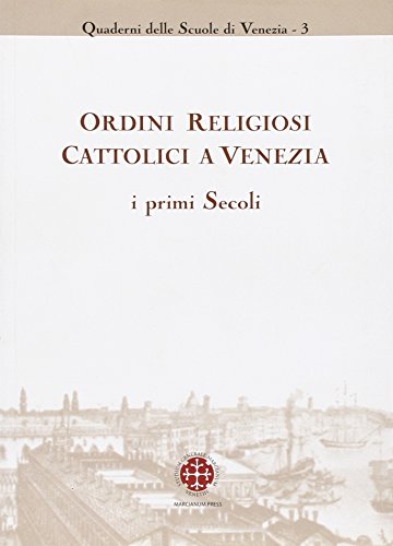 9788865120057: Ordini religiosi cattolici a Venezia. I primi secoli