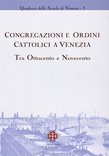 9788865120859: Congregazioni e ordini cattolici a Venezia tra Ottocento e Novecento