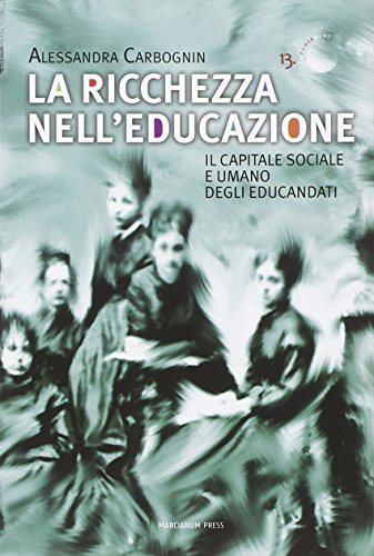 9788865121191: La ricchezza nell'educazione. Il capitale sociale e umano degli educandati (Empowerment)