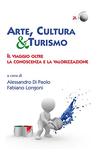 9788865122020: Arte, cultura & turismo. Il viaggio oltre la conoscenza e la valorizzazione (Empowerment)